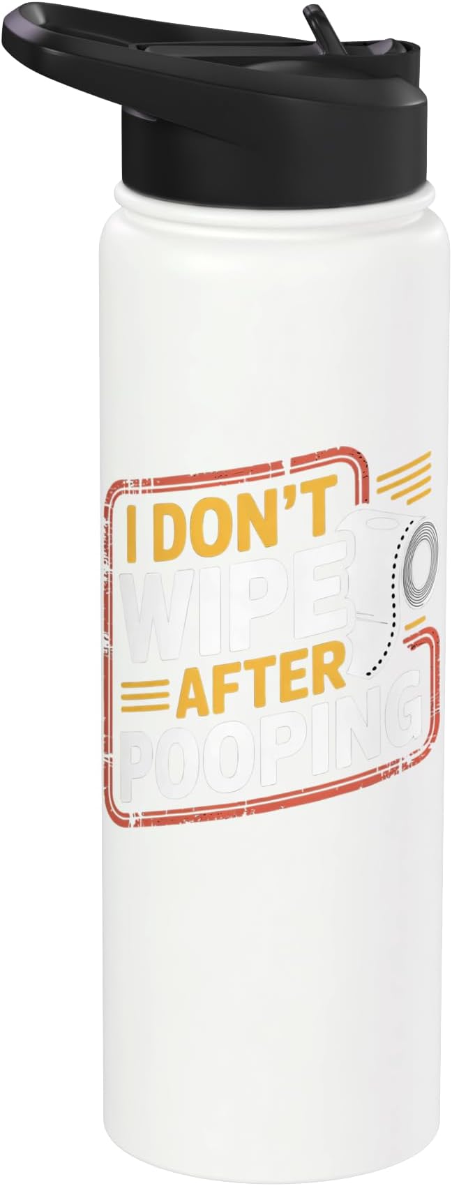 I Don't Wipe After Pooping Bathroom Gross Joke - Stainless Steel Insulated Water Bottle