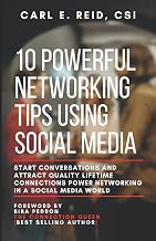 10 Powerful Networking Tips Using Social Media: Start Conversations And Attract Quality Lifetime Connections Power Networking In A Social Media World - Image 1