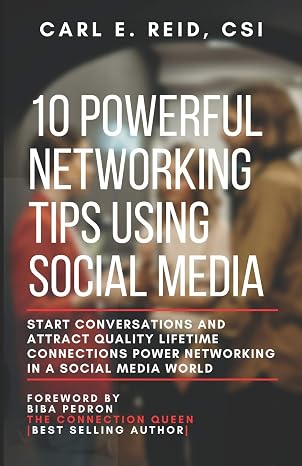 10 Powerful Networking Tips Using Social Media: Start Conversations And Attract Quality Lifetime Connections Power Networking In A Social Media World