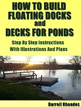 How to Build Floating Docks and Decks For Ponds Step by Step: Step by step guide with images and plans to build a floating dock pier and a farm pond deck.