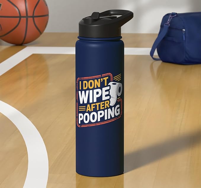 I Don't Wipe After Pooping Bathroom Gross Joke - Stainless Steel Insulated Water Bottle